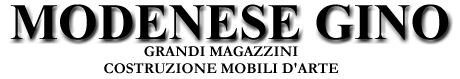 MODENESE GINO - Grandi Magazzini Costruzione Mobili D'Arte